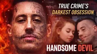 True Crime&rsquo;s Darkest Obsession | Handsome Devil: The Charming Killer