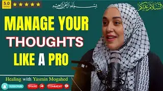 Stop Overthinking in 5 Simple Steps! | Yasmin Mogahed Lectures