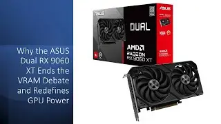 Почему ASUS Dual RX 9060 XT завершает споры о VRAM и меняет представление о мощности графического...