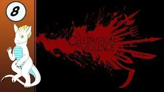 Let's Play In Celebration Of Violence   Part 8