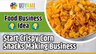 Start Crispy Corn Snacks Making Business | Food Business Idea