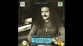 Mastery in Servatude Meher Baba - Divine Discourses by Geoffrey Giuliano | Full Audiobook