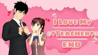 (𝐈 𝐋𝐨𝐯𝐞 𝐌𝐲 𝐓𝐞𝐚𝐜𝐡𝐞𝐫) 𝗘𝗡𝗗💞 Drama Mostly Romance😵&zwj;💫#sakuraschoolsimulator