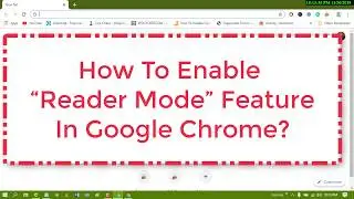 How To Enable “Reader Mode” Feature In Google Chrome