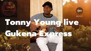 Tonny Young Mugithi Live Gukena Express | DN Production
