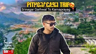 PITHORAGARH TRIP 2026❤️|| DAY-1 || SRINAGAR GARHWAL TO KARNAPRAYAG📍WITH 14 BOYS😄