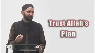 Learning to Trust Allah&rsquo;s Timing (Trust Allah&rsquo;s Plan) | Dr. Omar Suleiman | True Light
