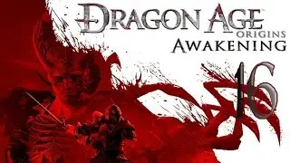 Dragon Age:Origins-Awakening Human Mage (No Commentary) - Part 16
