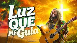 Luz Que Me Guia | Reggae Gospel de Adoração Que Toca a Alma e Fortalece a Fé