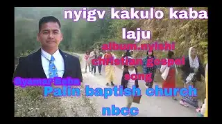 nyigv kakulo kaba laju nyigv nyerkulo nyerba  laju.@gyemarbaba song .Palin baptish church nbcc