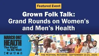 Grown Folk Talk: Grand Rounds on Women&rsquo;s and Men&rsquo;s Health