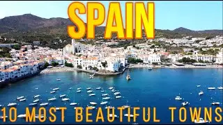 Uncovering Spain's Hidden Gems: The 10 Most Beautiful Towns