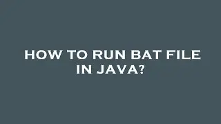How to run bat file in java?
