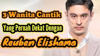 3 WANITA CANTIK YANG PERNAH DEKAT DENGAN REUBEN ELISHAMA