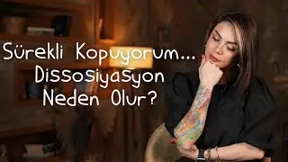 Sürekli Kopuyorum… Dissosiyasyon Neden Olur?