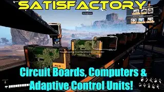 Circuit Boards, Computers & Adaptive Control Units! Satisfactory 1.0 Gameplay Ep-27