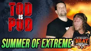 The Summer of EXTREME &mdash; ECW Heat Wave 1995 *NEW EPISODE* | Tod is Pod with Tod Gordon