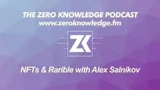 ZK Podcast: NFTs & Rarible with Alex Salnikov