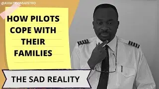 HOW PILOTS COPE WITH THEIR FAMILIES [THE SAD REALITY]