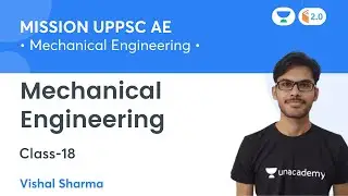 Mission UPPSC AE | Class 18 | Mechanical Engineering | Vishal Sharma