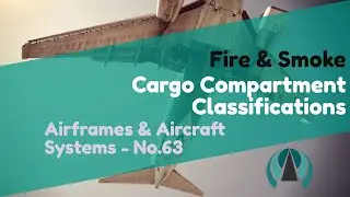 Cargo Compartment Classifications - Fire & Smoke - Airframes & Aircraft Systems #63