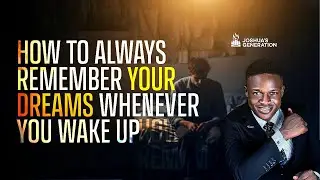 Do this to always REMEMBER YOUR DREAMS when you wake up | Joshua's Generation