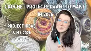 Crochet Projects I Want to Make in 2026!! Project Inspo + My Goals for 2026! | Bloom Stitch Studios