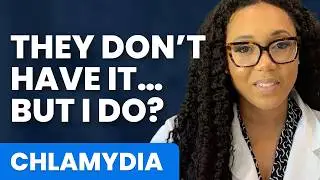 How Did I Get Chlamydia if My Partner Doesn't Have It?