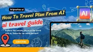 How To Travel Plan From AI | ai travel planning tool | perfect trip | ai travel guide | tripnotes ai