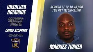 Crime Stoppers Unsolved Homicide - Markies Turner