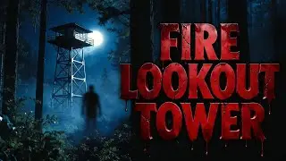 TRUE American Forest Horror | Fire Lookout Tower Encounter 💀👹