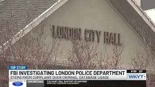 FBI investigating London Police Department, sheriff’s office confirms