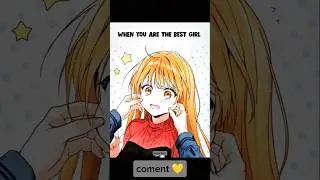 when you are the best girl#anime #shorts for more content check my channel