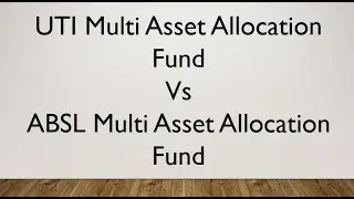 UTI Multi Asset Allocation Fund vs ABSL Multi Asset Allocation Fund