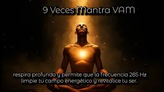 9 Veces Mantra VAM &ndash; Limpieza del Chakra Sacro | Sanaci&oacute;n, Energ&iacute;a y Equilibrio Interior