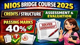 NIOS Bridge Course 2025 Credits/Structure - Assessment & Evaluation Passing Marks, Solved Assignment