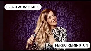 Proviamo insieme il REMINGTON KERATIN PROTECT CI83V6! (Ferro Conico Arricciacapelli)