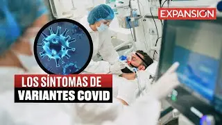 S&Iacute;NTOMAS de las NUEVAS VARIANTES del COVID-19 | &Uacute;LTIMAS NOTICIAS