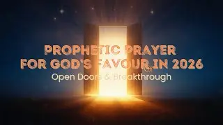 Powerful New Year Prophetic Prayer for Favor 2026 | Morning Prayer for Open Doors & Breakthrough