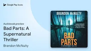 Bad Parts: A Supernatural Thriller by Brandon McNulty &middot; Audiobook preview