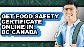 How to Get Food Safety Certificate Online in Bc Canada (full Guide)