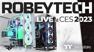 CES Live with Robeytech - Thermaltake