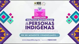 Conferencia Derechos Político-Electorales de las Personas Indígenas