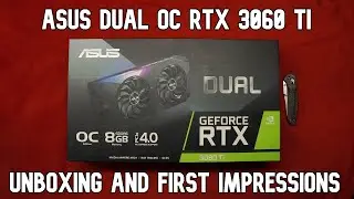 ASUS DUAL OC RTX 3060 TI Unboxing And First Impressions