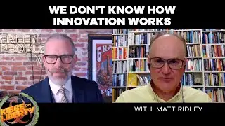 We Don&rsquo;t Know How Innovation Works | Guest: Matt Ridley | Ep 68
