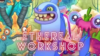 First Look at Ethereal Workshop-My Singing Monsters