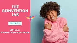 75. Self-Love: A Rebel's Valentine's Guide