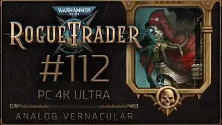 #112 Through a Dimensional Gate | Warhammer 40,000: Rogue Trader Let's Play | Daring Difficulty, 4K