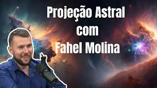 Proje&ccedil;&atilde;o Astral com Fahel Molina #30