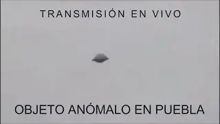 Objeto An&oacute;malo en Puebla